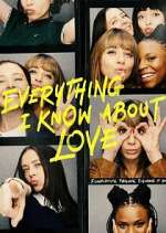 Watch Everything I Know About Love Goojara