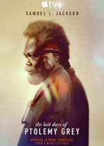 Watch The Last Days of Ptolemy Grey Goojara