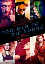 Watch Too Old to Die Young Goojara