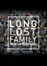 Watch Long Lost Family: What Happened Next Goojara