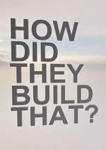 Watch How Did They Build That? Goojara