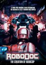 Watch RoboDoc: The Creation of RoboCop Goojara