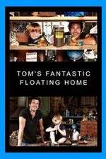 Watch Tom's Fantastic Floating Home Goojara