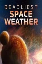 Watch Deadliest Space Weather Goojara