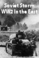 Watch Soviet Storm: WW2 in the East Goojara