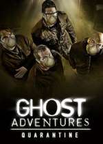 Watch Ghost Adventures: Quarantine Goojara